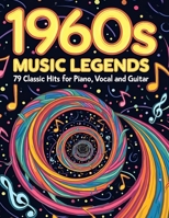 1960s Music Legends: 79 Classic Hits for Piano, Vocal, and Guitar B0DSSDLGNK Book Cover