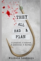 They All Had A Plan: A passion. A hatred. A jealousy. A murder. B0B18VCPGL Book Cover