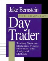 The Compleat Day Trader: Trading Systems, Strategies, Timing Indicators and Analytical Methods 0071663886 Book Cover