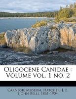 Oligocene Canidae: ; vol. 1 no. 2 1014963400 Book Cover