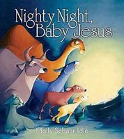 Nighty Night, Baby Jesus 142670030X Book Cover