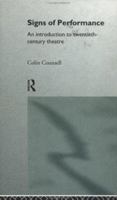 Signs of Performance: An Introduction to Twentieth Century Theatre 0415106435 Book Cover