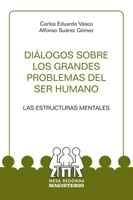 Diálogos sobre los grandes problemas del ser humano (Spanish Edition) 9582005122 Book Cover
