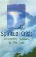 Spiritual Crisis: Surviving Trauma to the Soul 0789004607 Book Cover