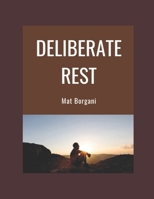 Deliberate Rest: Rejuvenation for the Busy Working Person. A Guide to Winding Down to Become More Efficient at Work and Have Energy for Your Free Time B0DRNH9SNS Book Cover