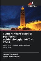 Tumori neuroblastici periferici: epidemiologia, MYCN, CD44 (Italian Edition) 6209718876 Book Cover
