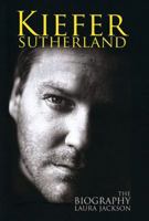 Kiefer Sutherland : The Biography 0749951389 Book Cover