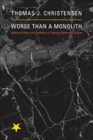 Worse Than a Monolith: Alliance Politics and Problems of Coercive Diplomacy in Asia 0691142610 Book Cover