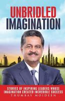 Unbridled Imagination: Stories of Inspiring Leaders Whose Imagination Created Incredible Success 1534875964 Book Cover