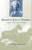 Bernice Kelly Harris: A Good Life Was Writing (Southern Biography Series)
