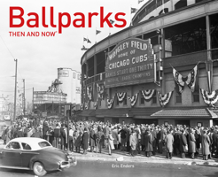Ballparks Then and Now (Then & Now Thunder Bay) 1592237312 Book Cover