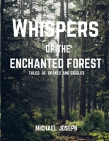 Whispers of the enchanted forest: Tales of Sparkle and giggles B0CKHWNNJS Book Cover