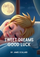 Sweet Dreams Good Luck B0F8V5S3F9 Book Cover