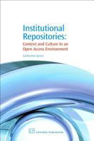 Institutional Repositories: Content and Culture in an Open Access Environment 184334307X Book Cover