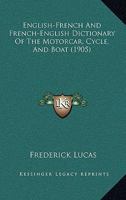 English-French And French-English Dictionary Of The Motorcar, Cycle, And Boat 1436836409 Book Cover