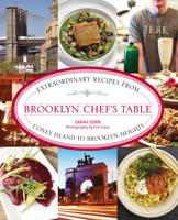 Brooklyn Chef's Table: Extraordinary Recipes From Coney Island To Brooklyn Heights 0762786353 Book Cover