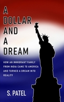 A Dollar and a Dream: How an immigrant family from India came to America and turned a dream into reality B08LNMSMMX Book Cover