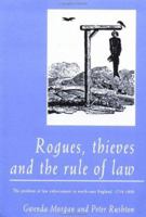 Rogues, Thieves and the Rule of Law: The Problem of Law Enforcement in North-East England, 1718-1820 1857281160 Book Cover