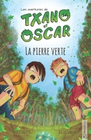 Txano et Oscar 1 - La pierre verte: Livres d'aventures et de mystères pour enfants curieux (7 - 12 ans) (Les aventures de Txano et Oscar) (French Edition) B0DYD1H69T Book Cover