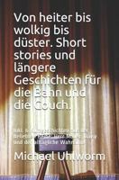 Von Heiter Bis Wolkig Bis Düster. Short Stories Und Längere Geschichten Für Die Bahn Und Die Couch.: Inkl. 6 Kurzgeschichten Aus Der Beliebten Reihe: 1977092446 Book Cover