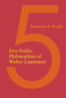 Five Public Philosophies of Walter Lippmann 1477305297 Book Cover