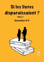 Si les livres disparaissaient ?: Tome I: Danger imminent B096ZSRC88 Book Cover
