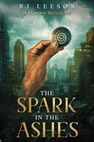 The Spark in the Ashes: A Memory Wars Novel 176413110X Book Cover