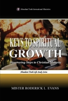 Keys to Spiritual Growth: Discovering Steps to Christian Maturity (Abundant Truth Life Study) B0FQGNM61V Book Cover