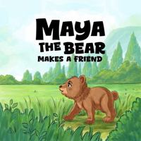 Maya the Bear Makes a Friend 1961078740 Book Cover
