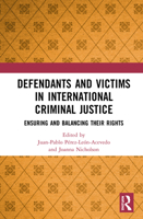Defendants and Victims in International Criminal Justice: Ensuring and Balancing Their Rights 1032236213 Book Cover