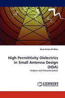 High Permittivity Dielectrics in Small Antenna Design (HDA): Analysis and Characterization 3838391438 Book Cover