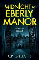 Midnight at Eberly Manor: A Chilling Psychological Thriller with a Shocking Twist B0G23DWYYW Book Cover