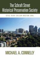 The Schraft Street Historical Preservation Society: Still Blue Collar Boston Cool 1475999534 Book Cover
