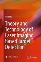 Theory and Technology of Laser Imaging Based Target Detection 9811034966 Book Cover