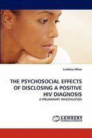 The Psychosocial Effects of Disclosing a Positive HIV Diagnosis 3843384975 Book Cover