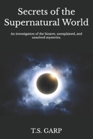Secrets of the Supernatural World 148483660X Book Cover