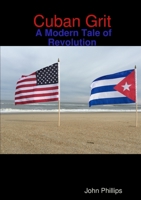 Cuban Grit: A Modern Tale of Revolution 1508527482 Book Cover
