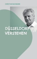 Düsseldorf verstehen: Wie aus einem Dorf eine moderne Großstadt wurde und was das mit dir zu tun hat (German Edition) 3696312355 Book Cover