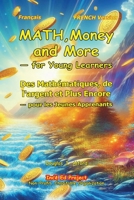 Des Mathématiques, de l'argent et Plus Encore — pour les Jeunes Apprenants: MATH, Money and More — for Young Learners (French Edition) B0DPLDWDM3 Book Cover