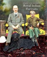 Posing for Posterity: Royal Indian Portraits 1780762496 Book Cover