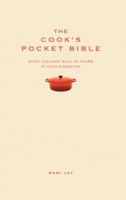 The Cook's Pocket Bible: Every Culinary Rule of Thumb at Your Fingertips (Pocket Bibles) 1905410093 Book Cover