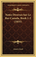 Notes Diverses Sur Le Bas-Canada, Book 1-2 (1835) 1271717948 Book Cover