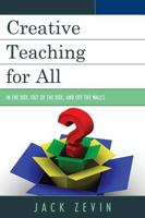 Creative Teaching for All: In the Box, Out of the Box, and Off the Walls 1610484037 Book Cover