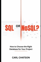 SQL OR NOSQL?: How to Choose the Right Database for Your Project B0GNGZYVWV Book Cover
