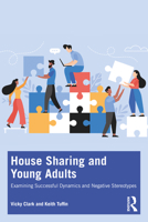 House Sharing and Young Adults: Examining Successful Dynamics and Negative Stereotypes 0367751860 Book Cover