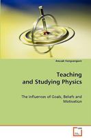 Teaching and Studying Physics: The Influences of Goals, Beliefs and Motivation 3639071220 Book Cover