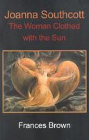 Joanna Southcott: The Woman Clothed with the Sun 0718830180 Book Cover