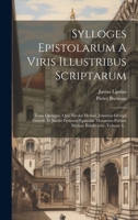 Sylloges Epistolarum A Viris Illustribus Scriptarum: Tomi Quinque. Quo Nicolai Heinsii, Johannis Georgii Graevii, Et Jacobi Perizonii Epistolae ... Exhibentur, Volume 4... (Latin Edition) 1019642106 Book Cover