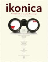 Ikonica: A Field Guide to Canada's Brandscape 1553652754 Book Cover