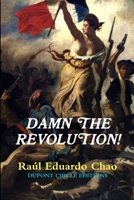 Damn the Revolution! 1365272222 Book Cover